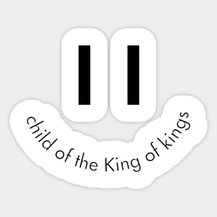 Child of the King of kings Sticker